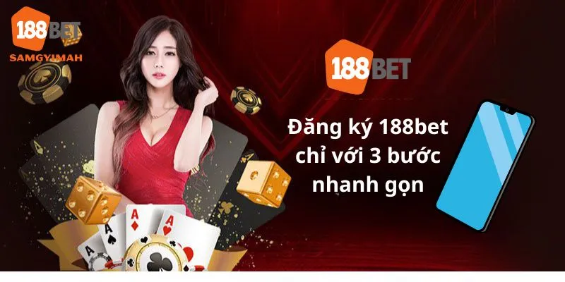 Đăng ký 188bet nhanh chóng chỉ với 3 bước siêu nhanh gọn