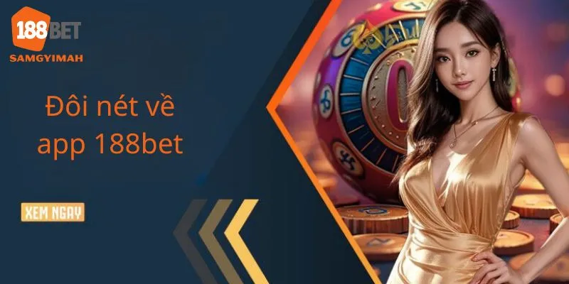 Tải App 188bet sẽ giúp game thủ game thủ chơi game mọi lúc, mọi nơi