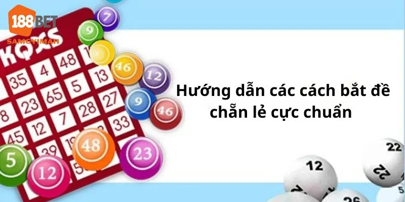 Hướng dẫn chi tiết cách bắt đề cực chuẩn