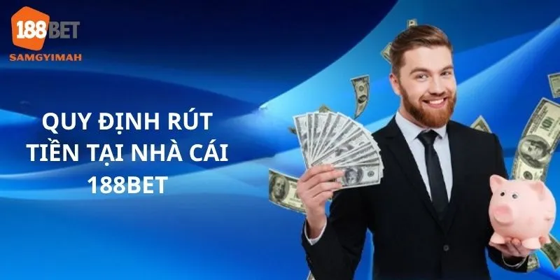 Điều kiện rút tiền tại nhà cái 188bet