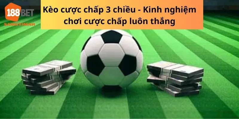 kèo cược chấp 3 chiều